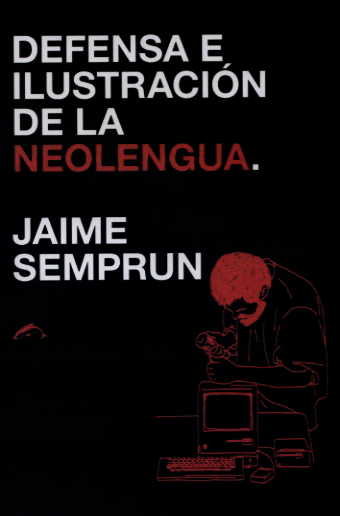 Defensa e ilustración de la neolengua Jaime Semprun.jpg